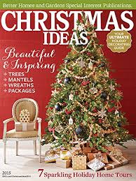 Every issue is packed with bedrooms that wrap you in warmth, kitchens that start your day with sunshine, gardens that greet you with gladness, porches that put you. Amazon Com Christmas Ideas 2015 Ebook Better Homes And Gardens Meredith Corporation Kindle Store