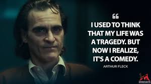 I Used To Think That My Life Was A Tragedy But Now I Realize It S A F Ing Comedy Magicalquote Famous Movie Quotes Movie Quotes Joker Quotes