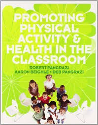 Promoting Physical Activity and Health in the Classroom by Deb Pangrazi,  Robert P. Pangrazi and Aaron Beighle (2009, Trade Paperback) for sale  online