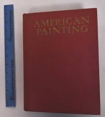 The History of American Painting; New Edition with Supplemental Chapters by  Royal Cortissoz