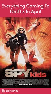 Rebecca , the trial of the chicago 7 , more. Everything Coming To Netflix In April Spy Kids Movie Kids Movie Poster Spy Kids
