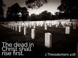 The Dead in Christ Shall Rise First – Lift Up Your Eyes!