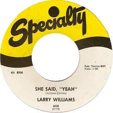 45cat - Larry Williams - She Said, "Yeah" / Bad Boy - Specialty - USA - 658