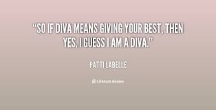 See the gallery for tag and special word diva. Im A Diva Quotes Quotesgram