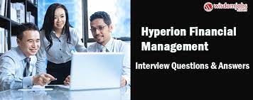 Financial tools and instruments hold the key to the success. Top 250 Hyperion Financial Management Interview Questions And Answers 09 June 2021 Hyperion Financial Management Interview Questions Wisdom Jobs India