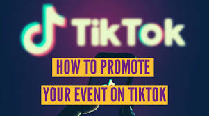 How To Promote Your Event On Tiktok