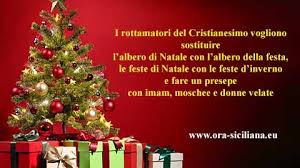Maybe you would like to learn more about one of these? Feste Di Natale Vogliono Rottamarle E Islamizzarle L Ora Siciliana