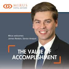 Mirus Capital Advisors welcomes James Reston as senior analyst.