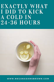 How To Kick A Cold Fast Here S Exactly What I Did To Kick A Cold Fast In 24 36 Hours Cold Remedies Fast Cure Cold Fast Cold Home Remedies