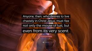 612 x 612 jpeg 54 кб. Anthony Of Padua Quote Anyone Then Who Desires To Live Chastely In Christ Jesus Must Flee Not Only The Mouse Of Lust But Even From Its Very