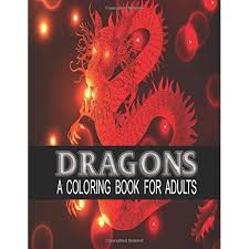 For boys and girls, kids and adults, teenagers and toddlers, preschoolers and older kids at school. Buy Dragons A Coloring Book For Adults Adult Colouring Book For Dragon Lovers Stress Relieving And Relaxing Coloring Pages Featuring Magical Mystical Creatures And Beasts With Fantasy Scenes Paperback July 29