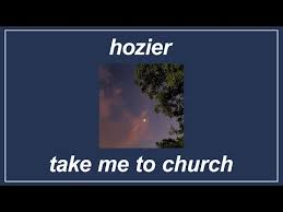 If the heavens ever did speak. Take Me To Church Versuri