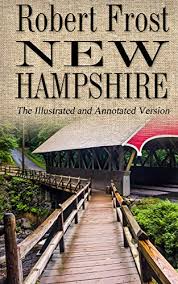 New Hampshire The Poetry Of Robert Frost Illustrated And Annotated Version Ebook Frost Robert Shea Lisa Amazon In Kindle Store