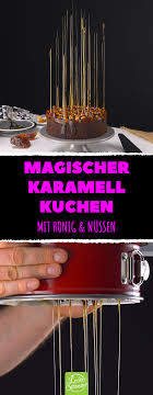 Karamell Nusse Honig Machen Normalen Kuchen Zum Hexenwerk Karamellkuchen Karamell Magischer Kuchen