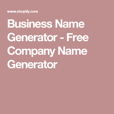 Business Name Generator Free Company Name Generator Company Name Generator Business Name Generator Free Business Names
