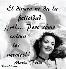 Junto con tomás de iriarte es considerado el mejor de los fabulistas españoles. Maria Felix Y El Dinero Frases De Maria Felix Citas De La Diva Frases De Maria