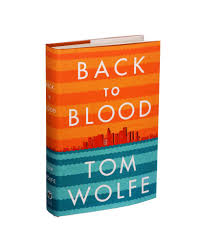 The 100 best nonfiction books: Back To Blood By Tom Wolfe The New York Times