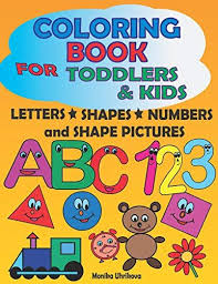 Download Pdf Coloring Book For Toddlers Kids Letters Shapes Numbers And Shape Pictures Free Epub Mobi E Toddler Coloring Book Letters For Kids Toddler Books