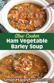 Slow Cooker Ham Vegetable Barley Soup Is A Rustic And Delicious Soup Made With A Leftover Meaty Ham Bone Soup Recipes Slow Cooker Slow Cooker Ham Barley Soup