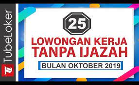 Cari lowongan kerja tanpa ijazah terbaru desember 2020. Owkgtnbyt93fum