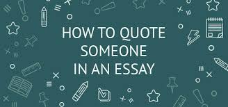 Write each person's spoken words, however brief, as a separate paragraph. How To Quote Someone In An Essay Examples And Writing Guide Eliteessaywriters