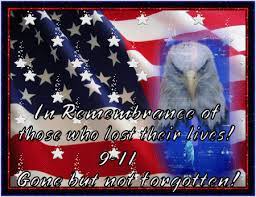 In Remembrance Of Those Who Lost Their Lives On 9 11 Gone But Not Forgotten Patriots Day Remembering 911 America 4th Of July Images