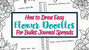 Kids, here are some of the flowers listed with pictures and names. How To Draw Easy Flower Doodles For Bullet Journal Spreads