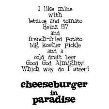 Pin By Debbie Thome On My Favorite Song Lyrics Cheeseburger In Paradise Lyrics To Live By Jimmy Buffett Quotes