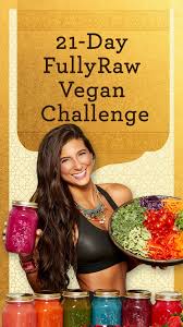 Join The 21 Day New Year New You Fullyraw Vegan Challenge Enjoy Epic Raw Vegan Dishes And Achieve A Healthier Lifest Raw Vegan Diet Vegan Challenge Raw Diet