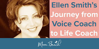 Ellen Smith: Her Journey From Voice Coach to Life Coach
