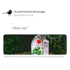 Aslinda Butun Bu Telas Bir Faninin Olumu Unutmasinin Hikayesidir Huzeyfe Mucahid Osmanoglu Alintilar Ilahm Veren Alintilar Dini Alintilar