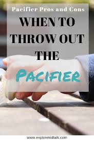 Pros And Cons Of Using A Pacifier For Baby Pacifier Pros And Cons When To Use Baby Pacifiers And When To Throw Them Out Explore Kid Talk Pacifier Pros And Cons Kids Talking Baby Pacifier