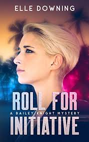 Roll For Initiative: A Bailey Knight Mystery by Lynz McC