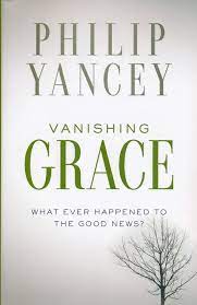For yancey, reading offered a window to a different world. Vanishing Grace What Ever Happened To The Good News Philip Yancey 9780310339328 Christianbook Com