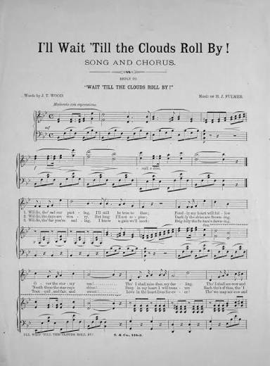 175.028 - I'll Wait 'Till the Clouds Roll by. Song and Chorus. Reply to  "Wait 'Til the Clouds Roll by!" The Canadian Mus... | Levy Music Collection