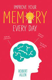 Improve Your Memory: Develop Your Memory Muscle * Increase Your Brain Power  * Think With Clarity And Creativity Illustrated, Allen, Robert - Amazon.com