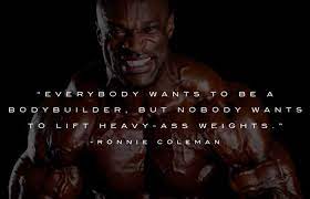 Check out these motivational ronnie coleman quotes, and you'll see exactly what we mean. Ronnie Coleman Motivation Quotes Workout Routine
