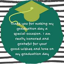 Just remember, you can't climb the ladder of success with your hands in your pockets. Graduation Thank You Quotes And Messages