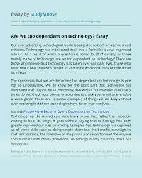 It is from greek word technologia meaning studying of skill, craft or art. Are We Too Dependent On Technology Free Essay Example