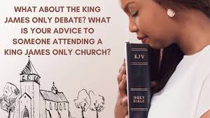 What About the King James Only Debate?