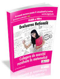 Examenul de evaluare națională 2021 începe marți, 22 iunie, cu proba scrisă la limba și literatura română, și continuă în 24 iunie cu examenul la matematică. Evaluarea Nationala 2021 Culegere Teste Rezolvate La Matematica Clasa A Viii A