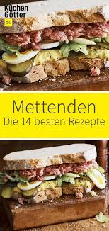 Mettenden Kann Man Auf Unterschiedliche Art Und Weise Zubereiten Und Wir Haben Fur Euch Die 14 Besten Deftigen Rezepte Mit Mettenden F Rezepte Mett Abendbrot