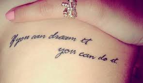 If You Can Dream It You Can Do It Tattoo If You Can Dream It You Can Do It Small Quote Tattoos Rib Tattoo Quotes Tattoo Quotes
