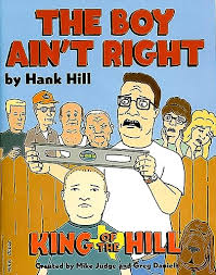 King of the Hill: The Boy Ain't Right (King of the Hill) - Mike Judge:  9780006531104 - AbeBooks