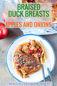 Braised Duck Breasts With Apples And Onions Imagelicious Com Recipe Braised Duck Braised Recipes