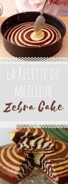 Le Zebra Cake En Video Recette Recette Gateau Zebre Recettes Sucrees