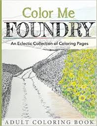 Leave a reply cancel reply. Color Me Foundry An Eclectic Collection Of Coloring Pages Amazon De Cooperative The Foundry Artist Crawford Anita Finucane Anne Neuroth Brenda Travers Christine Henry Dee Sandrik James Romig Madison Goessel Natasha Bartl Pamela