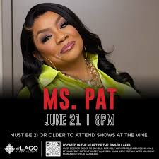 Waterloo, NY! JUST ANNOUNCED! Comedic powerhouse Ms. Pat, star of the  Emmy-nominated The Ms. Pat Show, brings her raw, unfiltered humor to The  Vine Showroom