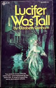 Lucifer Was Tall Elizabeth Gresham Cover By Darrell Greene Gothic Books Gothic Romance Books Gothic Romance