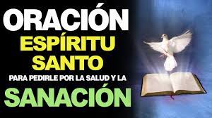 Oración al espíritu santo todas las oraciones. Oracion Al Espiritu Santo Para Pedir Por La Salud Y La Sanacion Youtube